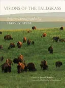 Visions of the Tallgrass, 33: Prairie Photographs by Harvey Payne (Harvey Payne prérifotói) - Visions of the Tallgrass, 33: Prairie Photographs by Harvey Payne