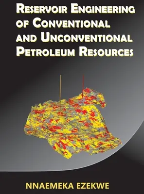 A hagyományos és nem hagyományos kőolajforrások tározómérnöki mérnöki munkája - Reservoir Engineering of Conventional and Unconventional Petroleum Resources