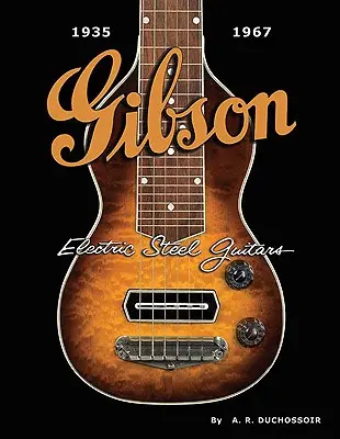 Gibson elektromos acélgitárok: 1935-1967 - Gibson Electric Steel Guitars: 1935-1967