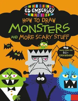 Ed Emberley: Hogyan rajzoljunk szörnyeket és még több ijesztő dolgot? - Ed Emberley's How to Draw Monsters and More Scary Stuff