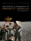 Holdfelvételek és pillanatképek az Apollo projektről: A Rare Photographic History - Moonshots and Snapshots of Project Apollo: A Rare Photographic History