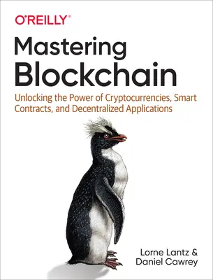 A blokklánc elsajátítása: Unlocking the Power of Cryptocurrencies, Smart Contracts, and Decentralized Applications (A kriptovaluták, intelligens szerződések és decentralizált alkalmazások erejének felszabadítása) - Mastering Blockchain: Unlocking the Power of Cryptocurrencies, Smart Contracts, and Decentralized Applications