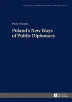 Lengyelország új útjai a közdiplomáciában - Poland's New Ways of Public Diplomacy