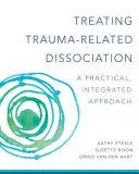 A traumával kapcsolatos disszociáció kezelése: A Practical, Integrative Approach - Treating Trauma-Related Dissociation: A Practical, Integrative Approach