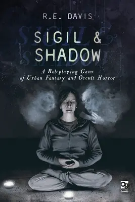 Sigil & Shadow: Egy városi fantasy és okkult horror szerepjáték - Sigil & Shadow: A Roleplaying Game of Urban Fantasy and Occult Horror