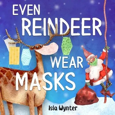 Még a rénszarvasok is viselnek maszkot - Even Reindeer Wear Masks