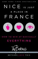 Nizza csak egy hely Franciaországban: Hogyan nyerjünk gyakorlatilag mindenben - Nice Is Just a Place in France: How to Win at Basically Everything