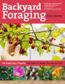 Hátsó udvari gyűjtögetés: 65 ismerős növény, amiről nem is tudtad, hogy megehetsz - Backyard Foraging: 65 Familiar Plants You Didn't Know You Could Eat