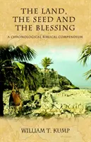 A föld, a mag és az áldás: A Chronological Biblical Compendium - The Land, the Seed and the Blessing: A Chronological Biblical Compendium