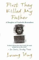 Először megölték az apámat - Egy kambodzsai lány visszaemlékezései - First They Killed My Father - A Daughter of Cambodia Remembers