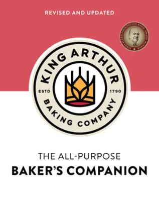 A King Arthur Sütőcég mindenre kiterjedő péktársulata - The King Arthur Baking Company's All-Purpose Baker's Companion