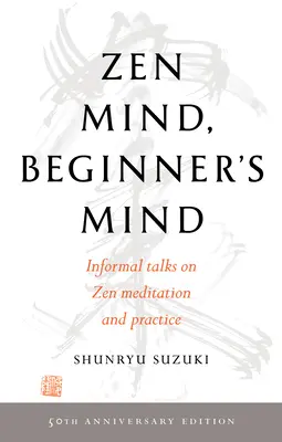 Zen elme, kezdő elme: 50. évfordulós kiadás - Zen Mind, Beginner's Mind: 50th Anniversary Edition