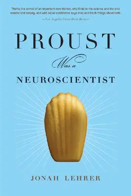 Proust idegkutató volt - Proust Was a Neuroscientist