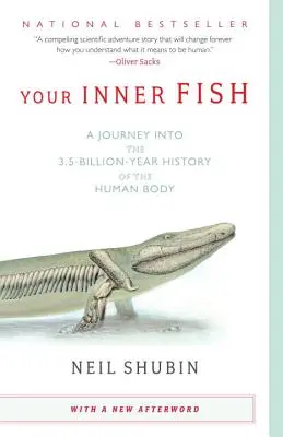 A belső halad: Utazás az emberi test 3,5 milliárd éves történelmébe - Your Inner Fish: A Journey Into the 3.5-Billion-Year History of the Human Body