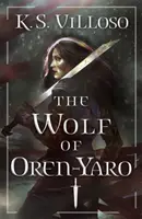 Oren-Yaro farkasa - A farkaskirálynő krónikái Első könyv - Wolf of Oren-Yaro - Chronicles of the Wolf Queen Book One