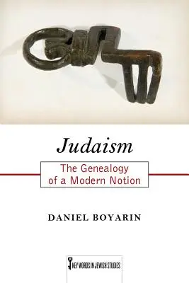 A judaizmus: Egy modern fogalom genealógiája - Judaism: The Genealogy of a Modern Notion