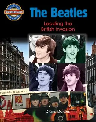 The Beatles: A brit invázió vezetője - The Beatles: Leading the British Invasion