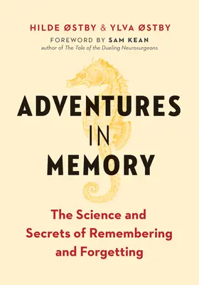 Kalandozások az emlékezetben: Az emlékezés és a felejtés tudománya és titkai - Adventures in Memory: The Science and Secrets of Remembering and Forgetting