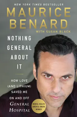 Semmi általános nincs benne: Hogyan mentett meg a szerelem (és a lítium) a General Hospitalban és azon kívül is - Nothing General about It: How Love (and Lithium) Saved Me on and Off General Hospital