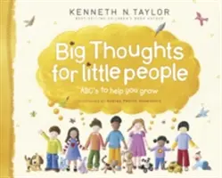 Nagy gondolatok kis embereknek: Az Abc-k segítenek növekedni - Big Thoughts for Little People: Abc's to Help You Grow