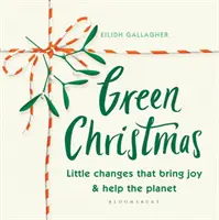 Zöld karácsony: Apró változtatások, amelyek örömet okoznak és segítenek a bolygónak - Green Christmas: Little Changes That Bring Joy and Help the Planet