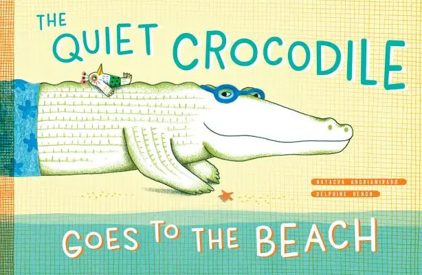 A csendes krokodil a tengerpartra megy - The Quiet Crocodile Goes to the Beach