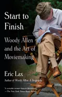 Az elejétől a végéig: Woody Allen és a filmkészítés művészete - Start to Finish: Woody Allen and the Art of Moviemaking