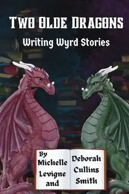 Két ósdi sárkány írja a Wyrd-történeteket - Two Olde Dragons Writing Wyrd Stories