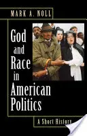 Isten és faj az amerikai politikában: A Short History - God and Race in American Politics: A Short History