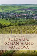 Bulgária, Románia és Moldova borai - The wines of Bulgaria, Romania and Moldova