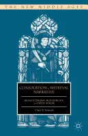 Consolation in Medieval Narrative: Augustinusi tekintély és nyitott forma - Consolation in Medieval Narrative: Augustinian Authority and Open Form