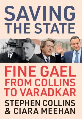 Az állam megmentése: A Fine Gael Collins-tól Varadkarig - Saving the State: Fine Gael from Collins to Varadkar