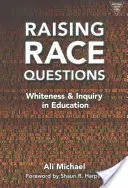 A faji kérdések felvetése: Fehérség és vizsgálat az oktatásban - Raising Race Questions: Whiteness and Inquiry in Education