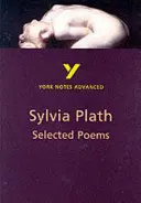 Sylvia Plath válogatott versei: York Notes Advanced - minden, amire szükséged van a 2021-es értékelésekhez, tanuláshoz és a 2022-es vizsgákra való felkészüléshez. - Selected Poems of Sylvia Plath: York Notes Advanced - everything you need to catch up, study and prepare for 2021 assessments and 2022 exams