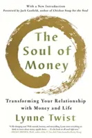 A pénz lelke: A pénzzel és az élettel való kapcsolatod átalakítása - The Soul of Money: Transforming Your Relationship with Money and Life