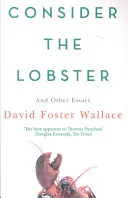 Tekintsük a homárt - Esszék és érvek - Consider The Lobster - Essays and Arguments