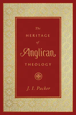 Az anglikán teológia öröksége - The Heritage of Anglican Theology