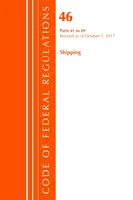 Code of Federal Regulations, Title 46 Shipping 41-69, 2017. október 1-től felülvizsgált (Office Of The Federal Register (U.S.)) - Code of Federal Regulations, Title 46 Shipping 41-69, Revised as of October 1, 2017 (Office Of The Federal Register (U.S.))