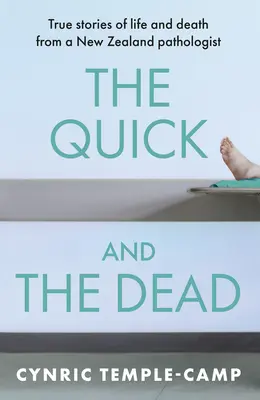 A gyorsak és a halottak: Igaz történetek életről és halálról egy új-zélandi patológustól - The Quick and the Dead: True Stories of Life and Death from a New Zealand Pathologist