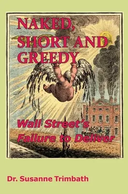 Meztelen, rövid és kapzsi: Wall Street's Failure to Deliver - Naked, Short and Greedy: Wall Street's Failure to Deliver