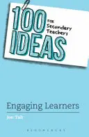 100 ötlet középiskolai tanároknak: A tanulók bevonása (Tait Jon (igazgatóhelyettes, Egyesült Királyság)) - 100 Ideas for Secondary Teachers: Engaging Learners (Tait Jon (Deputy Headteacher UK))