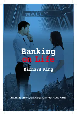 Banki élet: Annie Linton, Gilles Bellechasse rejtélyes regénye - Banking on Life: An Annie Linton, Gilles Bellechasse Mystery Novel