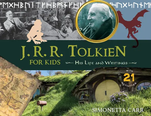 J.R.R. Tolkien gyerekeknek: élete és írásai, 21 feladattal - J.R.R. Tolkien for Kids: His Life and Writings, with 21 Activities