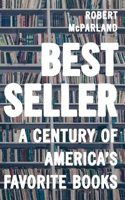 Bestseller: A Century of America's Favorite Books (Amerika kedvenc könyvei) - Bestseller: A Century of America's Favorite Books