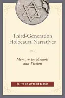 Harmadik generációs holokauszt-elbeszélések: Emlékezet az emlékiratokban és a fikcióban - Third-Generation Holocaust Narratives: Memory in Memoir and Fiction