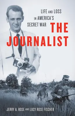 Az újságíró: Élet és veszteség Amerika titkos háborújában - The Journalist: Life and Loss in America's Secret War