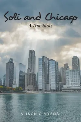 Soli és Chicago: A True Story - Soli and Chicago: A True Story