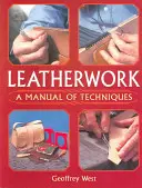 Bőrművesség: A Manual of Techniques - Leatherwork: A Manual of Techniques