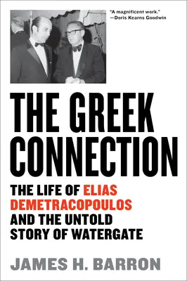 A görög kapcsolat: Elias Demetracopoulos élete és a Watergate el nem mondott története - The Greek Connection: The Life of Elias Demetracopoulos and the Untold Story of Watergate