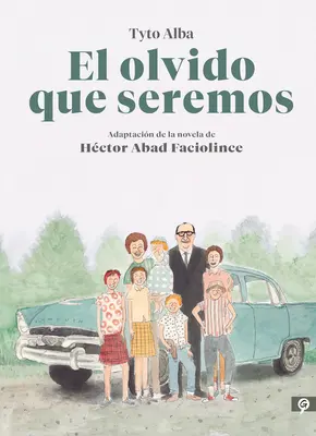 El Olvido Que Seremos (Novela Grfica) / Memories of My Father. Grafický román - El Olvido Que Seremos (Novela Grfica) / Memories of My Father. Graphic Novel
